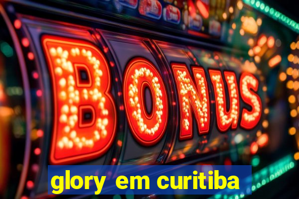 glory em curitiba